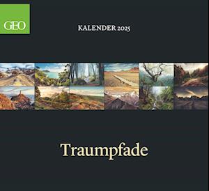 GEO Klassiker: Traumpfade 2025 - Wand-Kalender - Reise-Kalender - 60x55