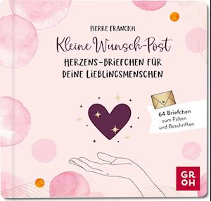 Kleine Wunsch-Post: Herzens-Briefchen für deine Lieblingsmenschen