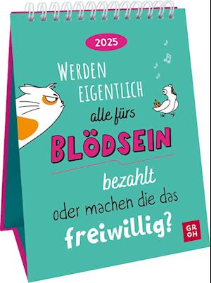 Wochenkalender 2025: Werden eigentlich alle fürs Blödsein bezahlt oder machen die das freiwillig?