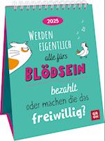 Wochenkalender 2025: Werden eigentlich alle fürs Blödsein bezahlt oder machen die das freiwillig?