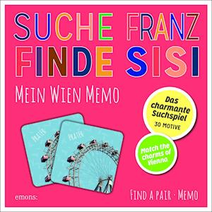 Suche Franz - Finde Sisi. Mein Wien Memo