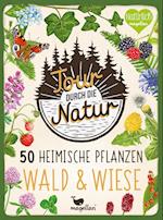 Tour durch die Natur - 50 heimische Pflanzen - Wald & Wiese