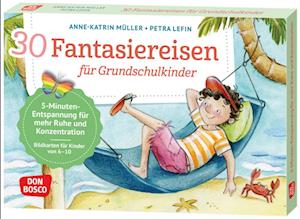 30 Fantasiereisen für Grundschul-Kinder