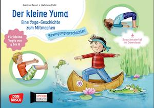 Der kleine Yuma. Eine Yoga-Geschichte zum Mitmachen für kleine Yogis von 4 bis 8