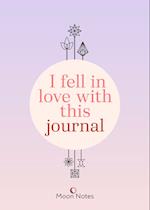 I fell in Love with this Journal