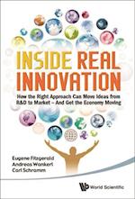 Inside Real Innovation: How The Right Approach Can Move Ideas From R&d To Market - And Get The Economy Moving