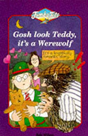 Gosh Look Teddy, It's a Werewolf