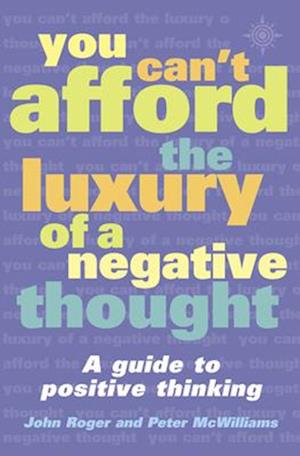 You Can't Afford the Luxury of a Negative Thought