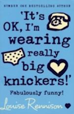 ‘It’s OK, I’m wearing really big knickers!’