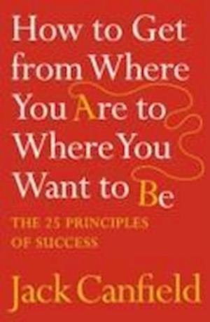 How to Get from Where You Are to Where You Want to Be