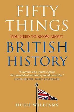 Fifty Things You Need To Know About British History