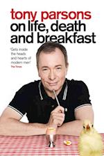 Tony Parsons on Life, Death and Breakfast