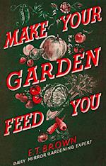 Make Your Garden Feed You
