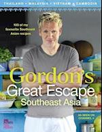 Gordon's Great Escape Southeast Asia: 100 of my favourite Southeast Asian recipes