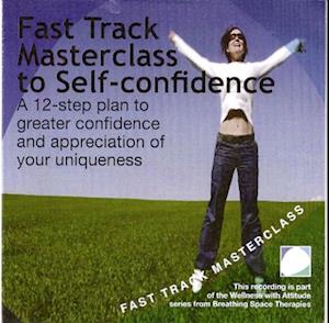 Fast track masterclass to self confidence