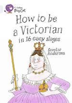 How to be a Victorian in 16 Easy Stages