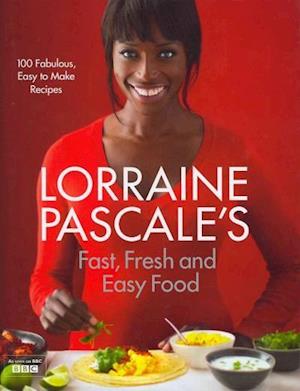 Lorraine Pascale’s Fast, Fresh and Easy Food