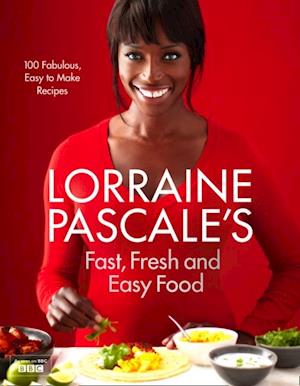 Lorraine Pascale's Fast, Fresh and Easy Food