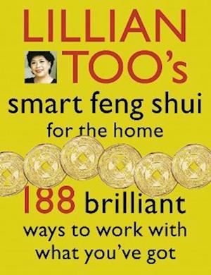 Lillian Too's Smart Feng Shui For The Home