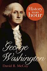 George Washington: History in an Hour