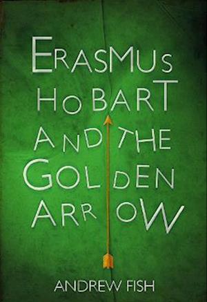 Erasmus Hobart and the Golden Arrow