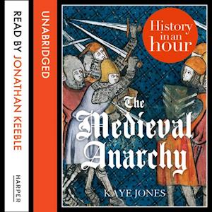The Medieval Anarchy: History in an Hour