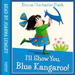 I’ll Show You, Blue Kangaroo