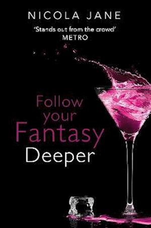 Follow Your Fantasy: Deeper