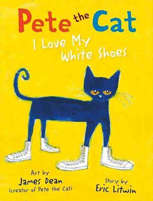 Pete the Cat I Love My White Shoes