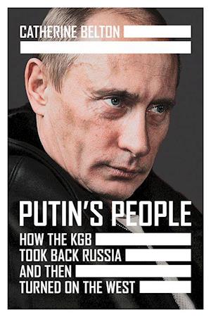 Putin's People: How the KGB Took Back Russia and then Took on the West (PB) - C-format
