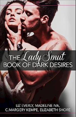 Lady Smut Book of Dark Desires (An Anthology)