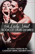 Lady Smut Book of Dark Desires (An Anthology)