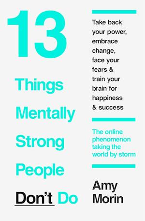 13 Things Mentally Strong People Don't Do