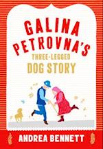 Galina Petrovna’s Three-Legged Dog Story