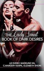 The Lady Smut Book of Dark Desires (An Anthology)