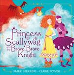 Princess Scallywag and the Brave, Brave Knight