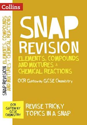 OCR Gateway GCSE 9-1 Chemistry Elements, Compounds and Mixtures & Chemical Reactions Revision Guide