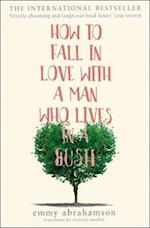 How to Fall in Love with a Man Who Lives in a Bush