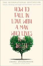 How to Fall in Love with a Man Who Lives in a Bush