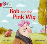 Bob and the Pink Wig