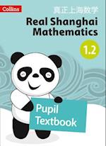 Real Shanghai Mathematics - Pupil Textbook 1.2