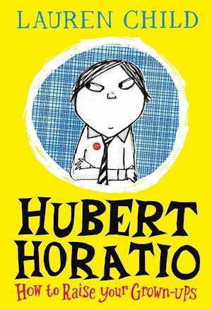 Hubert Horatio: How to Raise Your Grown-Ups