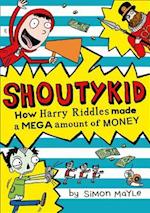 How Harry Riddles Made a Mega Amount of Money (Shoutykid, Book 5)