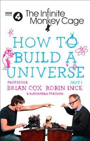 The Infinite Monkey Cage – How to Build a Universe