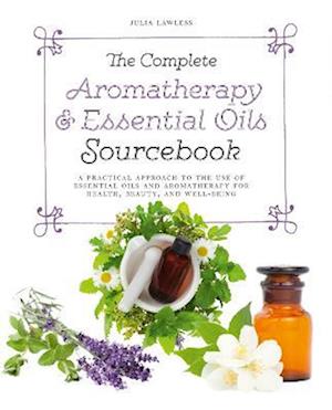 The Complete Aromatherapy & Essential Oils Sourcebook - New 2018 Edition