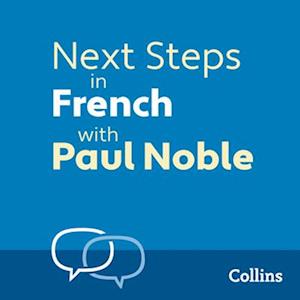 Next Steps in French with Paul Noble for Intermediate Learners – Complete Course