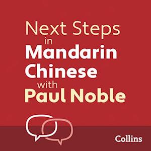 Next Steps in Mandarin Chinese with Paul Noble for Intermediate Learners – Complete Course