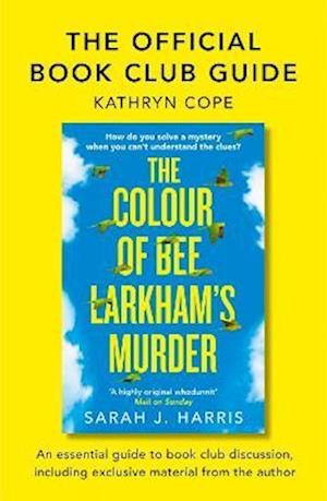 Official Book Club Guide: The Colour of Bee Larkham's Murder