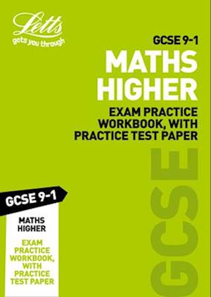 GCSE 9-1 Maths Higher Exam Practice Workbook, with Practice Test Paper