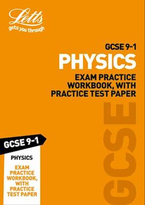 GCSE 9-1 Physics Exam Practice Workbook, with Practice Test Paper